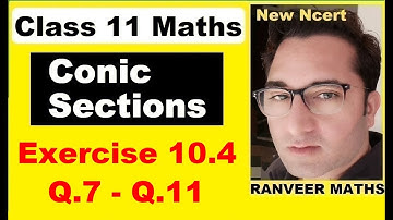 Class 11 Maths , Ex 10.4 Q.7 - Q.11 | Conic Sections | Hyperbola | Ranveer Maths 11