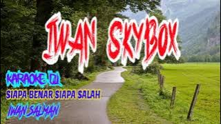 KARAOKE DJ NO VOKAL siapa benar siapa salah IWAN SYAHMAN