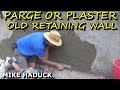 How I parge or plaster an old retaining wall. (Mike Haduck)