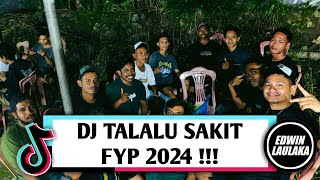 DJ TALALU SAKIT FYP 2024 !!! ( DHOTA AP X EL FUNKY KUPANG )