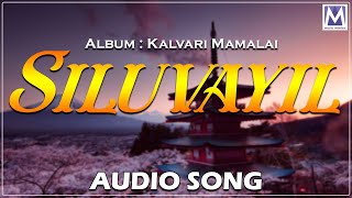 Siluvayil | Audio song | Tamil Gospel Music | Kalvari Mamalai | Music Mindss