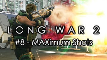 Long War 2 - Legend #8 "MAXimum Shots" - XCOM 2 Let