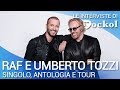 II ritorno di Raf e Umberto Tozzi, le interviste di Rockol: un singolo, un&#39;antologia e un tour