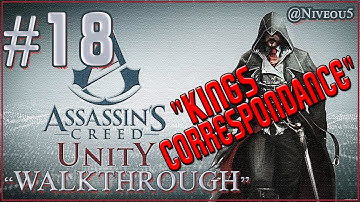 AC: Unity Walkthrough EPISODE 18 "KINGS CORRESPONDANCE"