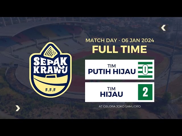 TIM PUTIH HIJAU VS HIJAU | MATCHDAY 06 JAN 2024 | SEPAK KRAWU class=