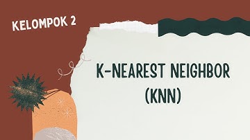 Kelompok 2 - Algoritma K-Nearest Neighbors (KNN)