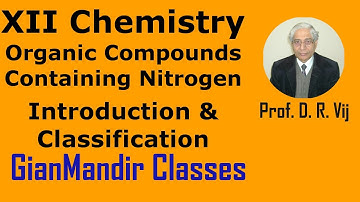 XII Chemistry | Organic Compounds Containing Nitrogen | Introduction & Classification by Gaurav Sir