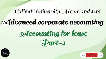 Accounting for lease/Advanced corporate accounting/Mcom 2nd sem/Calicut University