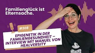 #308 Epigenetik in der Familiengesundheit – Interview mit Manuel von Healversity