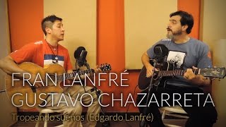 Fran Lanfre y Gustavo Chazarreta - Tropeando sueños chords