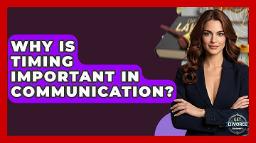 Why Is Timing Important In Communication? - Get Divorce Answers