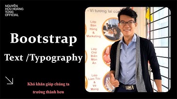 W03- Bài 4 - Các thẻ văn bản trong bootstrap| Nguyễn Hữu Hoàng Tùng Official