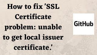 How to fix 'SSL Certificate problem: unable to get local issuer certificate.'