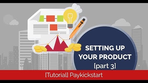 Paykickstart - Setting Up Your Product [Part 3]