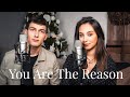 You are the reason  daniel marin  shanelle de lannoy cover  calum scott leona lewis