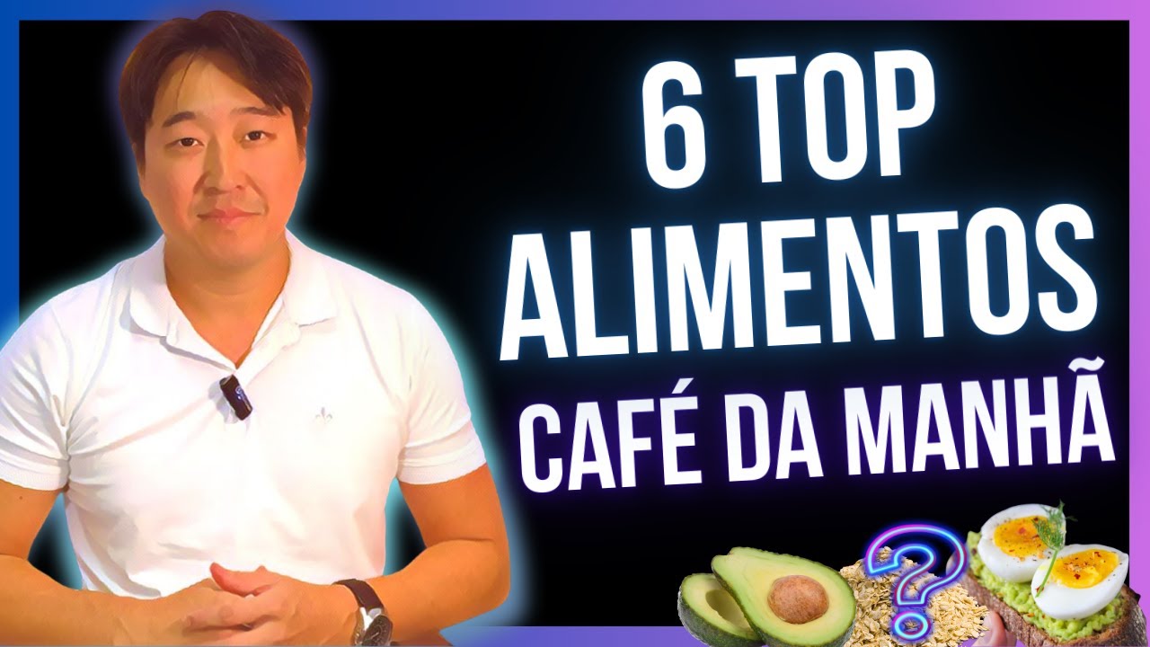 6 ALIMENTOS FUNDAMENTAIS NO CAFÉ DA MANHÃ.