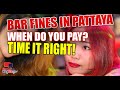 Bar fines in Pattaya, when do you pay, when is the right time to bar fine? Pattaya 2021