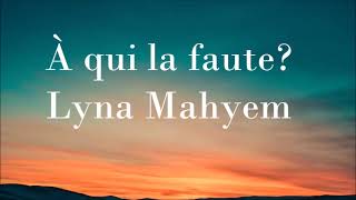 Lyna Mahyem - À qui la faute ? (audio) Resimi