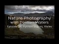 Nature photography with Damian Waters - Episode 24: Fynnon Llugwy, Wales