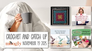 Crochet And Catch Up With Moogly - November 19, 2025