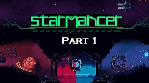 Starmancer Part 1