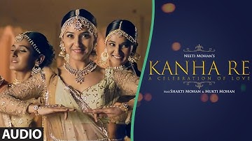 Thumbnail of Full Audio: Kanha Re Song | Neeti Mohan | Shakti Mohan | Mukti Mohan | Latest Song 2018