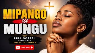 MIPANGO YA MUNGU | RIBA GOSPEL |  Audio (2026) | Produced by Docta Cloudman
