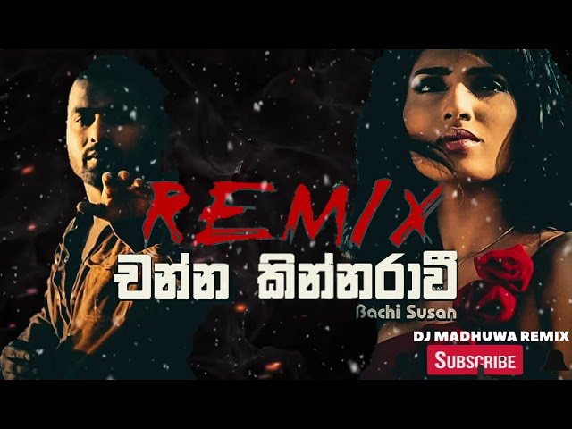 Channa Kinnaravi Remix | DJ Madhuwa  | New Sinhala House Remix |Party Hits DJ Remix| Bachi Susan New class=