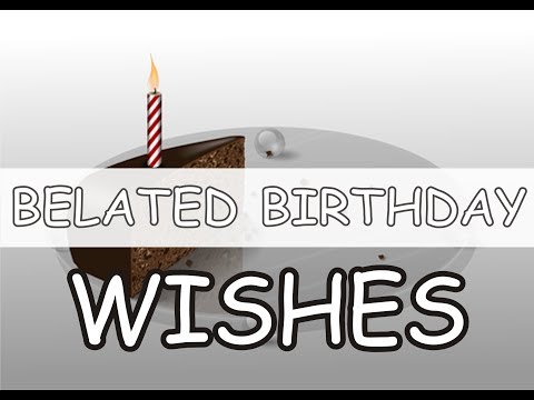 belated-happy-birthday-wishes-||-belated-birthday-messages-and-wishes-for-friends-and-loved-ones