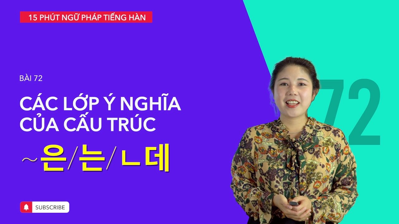 Học tiếng Hàn 2021 | NGỮ PHÁP TIẾNG HÀN GIAO TIẾP - BÀI #72 | Các cách dùng của 는/은/ㄴ데