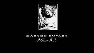 Video thumbnail of "MADAME BOVARY - I guess it is ["Leave The Kids Alive" - 1991]"