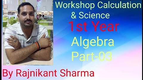 Workshop Calculation & Science | 1st Year | Algebra Part-03 | By Rajnikant Sharma