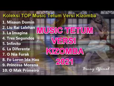 10 TOP Music Tetum  Versi Kizomba 2021 ( VIRAL MUSIC KIZOMBA TERBARU TIMOR LESTE Nonstop )