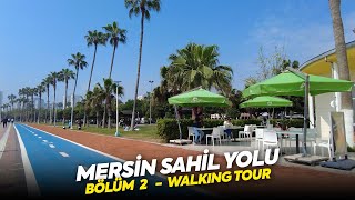 Mersin Sahil Yolu Walking Tour - Bölüm 2 - Adnan Menderes Bulvarı