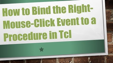 How to Bind the Right-Mouse-Click Event to a Procedure in Tcl