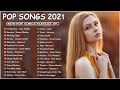 2021 New Pop Songs (Latest English Songs 2021) 🍀 Pop Music 2021 New Song 🍀 Top English Chill Song