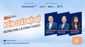 #8 Kiểm Soát Nội Bộ - Đừng Mãi Là Hình Thức! | BrainMark 50 - Tri Ân & Lan Tỏa