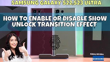 How to Enable or Disable Show Unlock Transition Effect on Samsung Galaxy S22,S23 Ultra