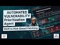 Project 6: Automated Vulnerability Prioritization Agent