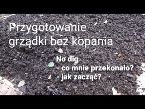 Przygotowanie grządki bez kopania. No-dig co mnie przekonało? Jak zacząć?