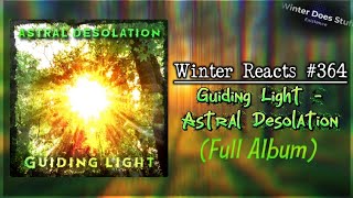 Winter Reacts #364|Astral Desolation - Guiding Light [Full Album Reaction]|Flawed