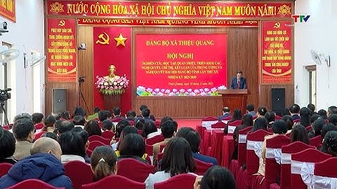 Đảng ủy xã Thiệu Quang quán triệt, triển khai thực hiện Nghị quyết ĐH Đảng bộ tỉnh lần thứ XX | NSTH
