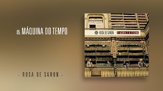 Rosa de Saron - Máquina do Tempo (Álbum O Agora e o Eterno)