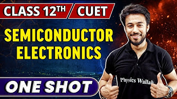 SEMICONDUCTOR ELECTRONICS in One Shot || Class 12th/CUET