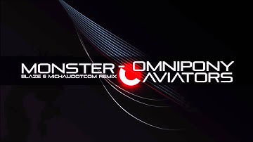 Omnipony & Aviators - Monster (Blaze & MichauDotCom Remix)