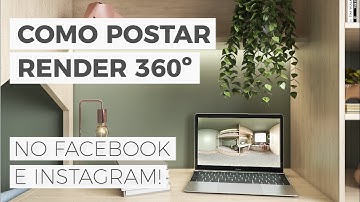 COMO POSTAR RENDERS 360º NO FACEBOOK E NO INSTAGRAM | Render Panorâmico e Realidade Virtual