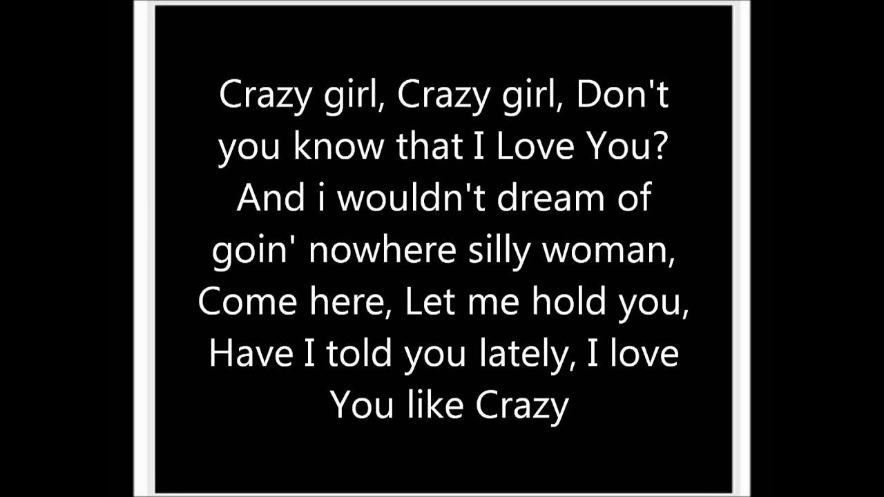 Watch Crazy Girl on YouTube Watch Crazy Girl on YouTube