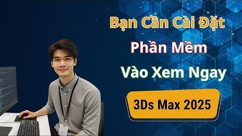 Hướng Dẫn Cài Đặt 3Ds Max 2025 Nhanh Chóng Và Dễ Dàng
