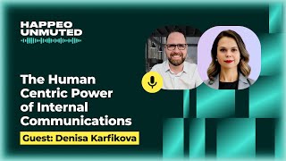 Happeo Unmuted, Episode 4: The Human Centric Power of Internal Communications