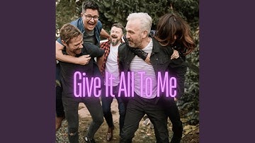 Give It All To Me
